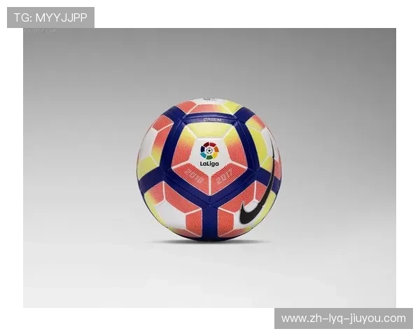 西甲联赛用球造型及技术参数介绍